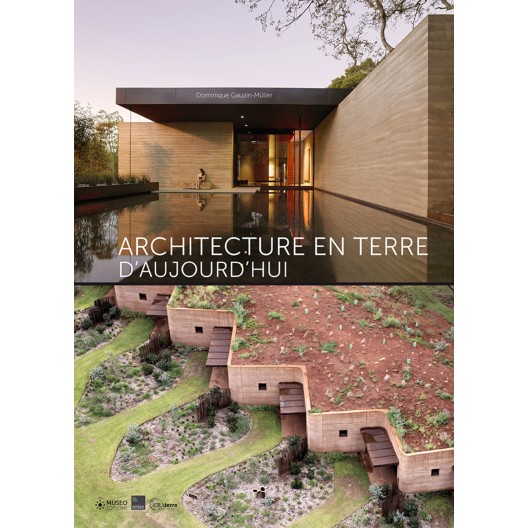 Architecture en terre d'aujourd'hui. Dominique Gauzin-Muller