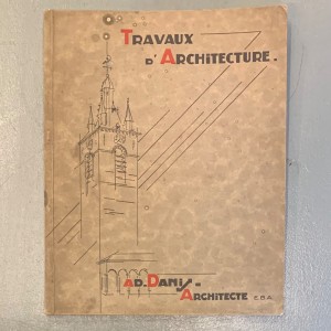 Adolphe Danis / ensembles d'architecture et détails de 1927-1934. 