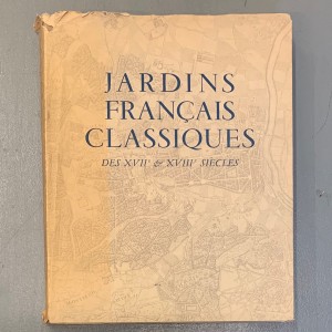 Les jardins classiques français des XVIIe et XVIIIe siècles. 