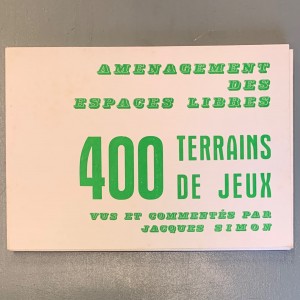 400 terrains de jeux / Jacques Simon 
