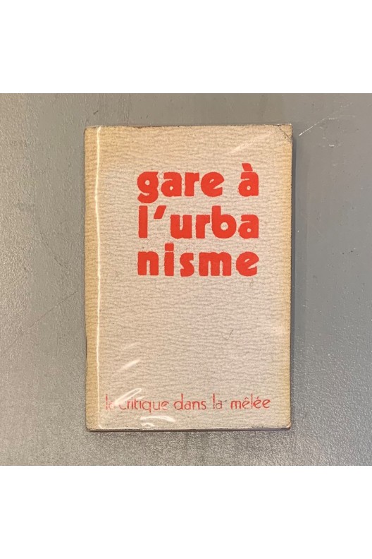 Gare à l'urbanisme / Revue la critique dans la mêlée n° 2/3 1972 