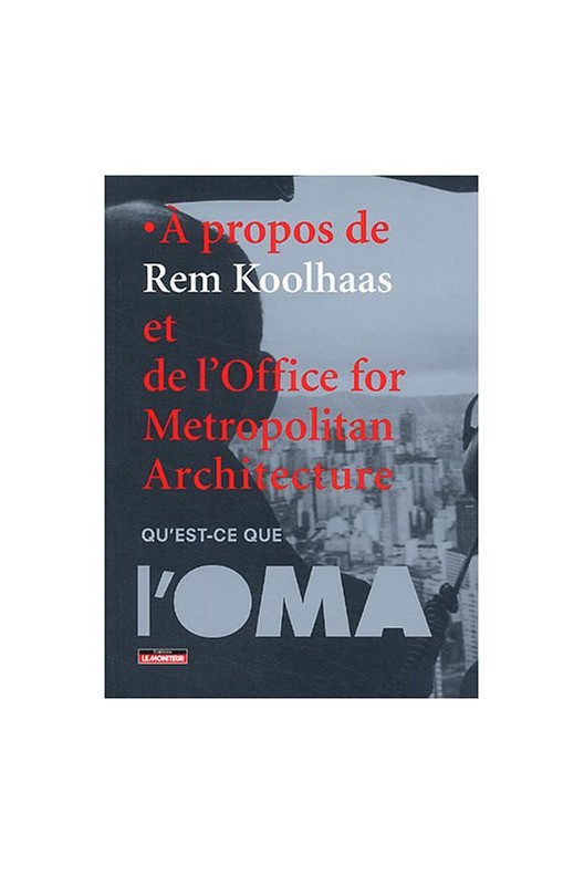  À propos de Rem Koolhaas et de l'Office for Metropolitan Architecture 