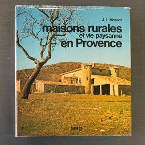 Maisons rurales et vie paysanne en Provence. J. l. Massot 