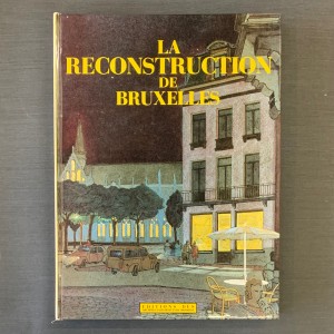 La reconstruction de Bruxelles.