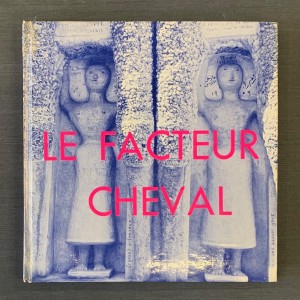 Le facteur Cheval / Alain Borne 