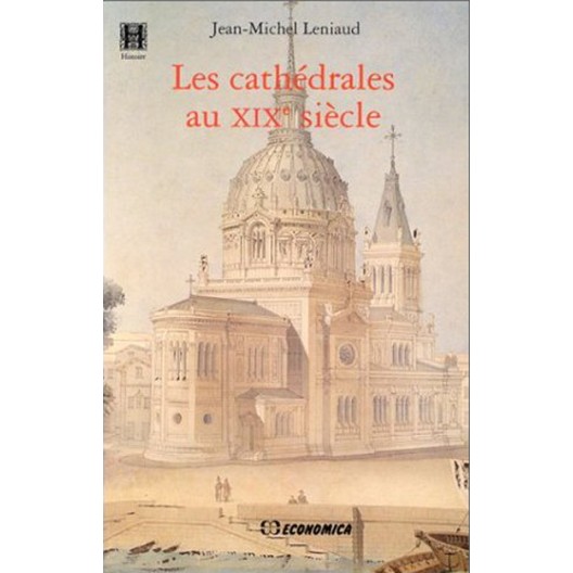 Les cathédrales au XIXe siècle LENIAUD Jean-Michel