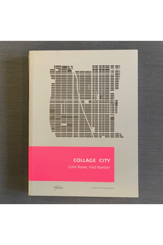 Collage city / Colin Rowe, Fred Koetter 