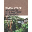 SIMON VELEZ - ARCHITECTURE - LA MAITRISE DU BAMBOU (BILINGUE NGLAIS / FRANCAIS)