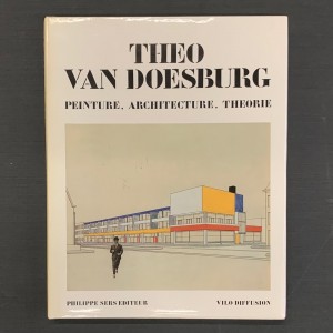 Théo van Doesburg. Peinture, architecture, théorie.