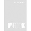 Dwelling - Five Years' Work on the Problem of the Habitation 