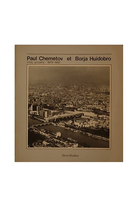 Paul Chemetov et Borja Huidobro: Cinq projets 1979-1982