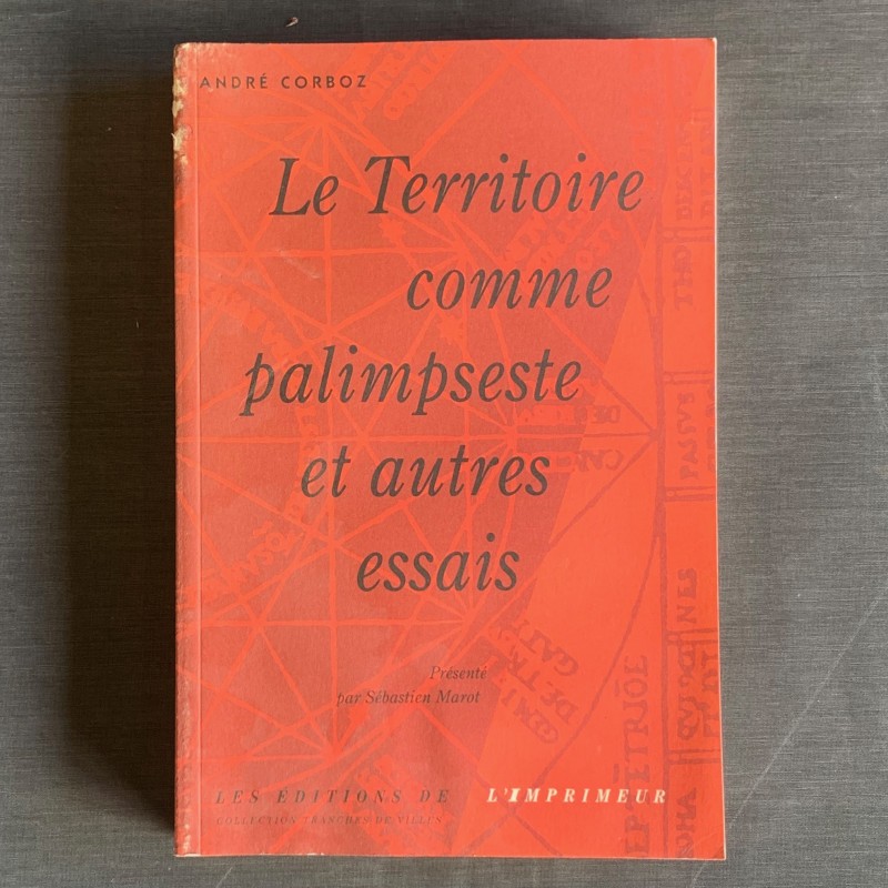 André Corboz / Le territoire comme palimpseste et autres essais.