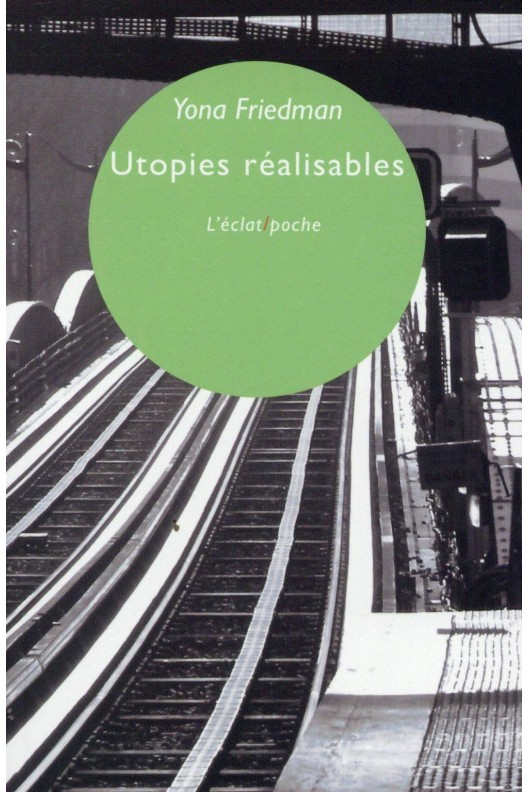 Utopies réalisables. Yona Friedman