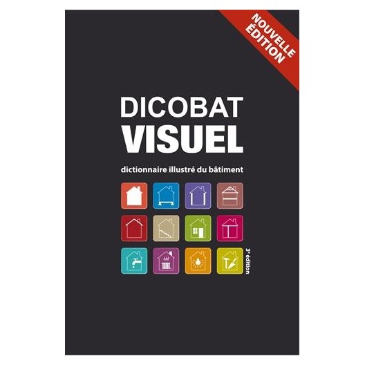 Dicobat Visuel - Dictionnaire General Du Batiment 