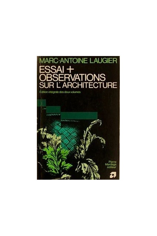 MARC ANTOINE LAUGIER. Essai et observations sur l'architecture.