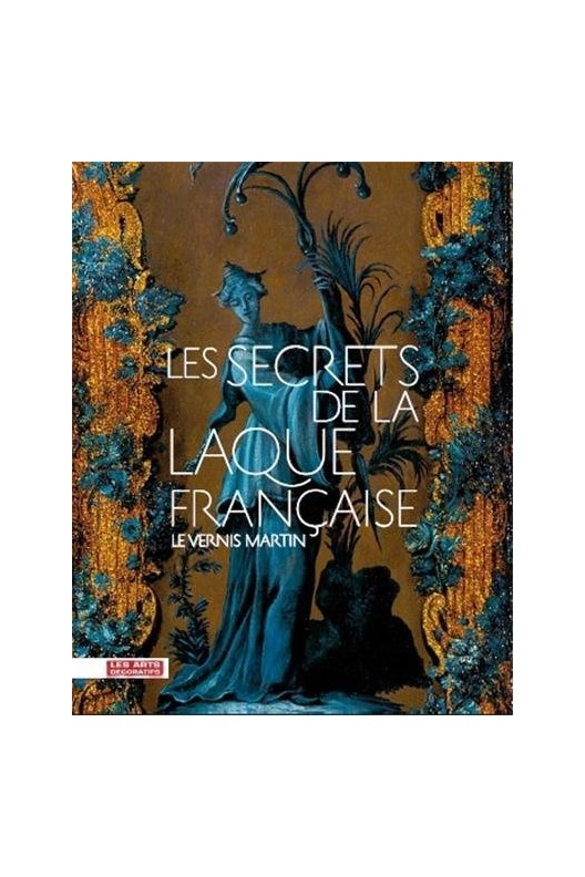 Les secrets de la laque française : Le vernis Martin