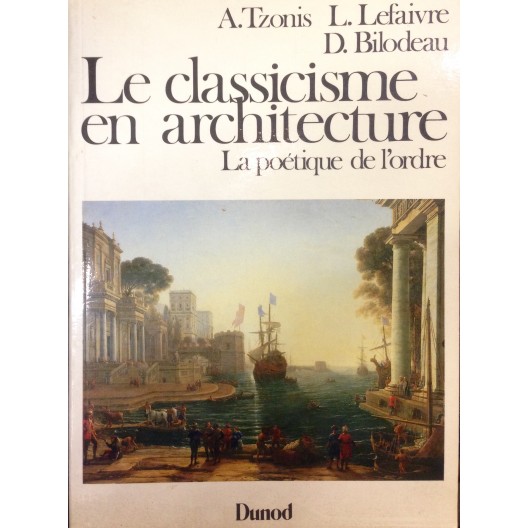 Le Classicisme en architecture : La poétique de l'ordre. 