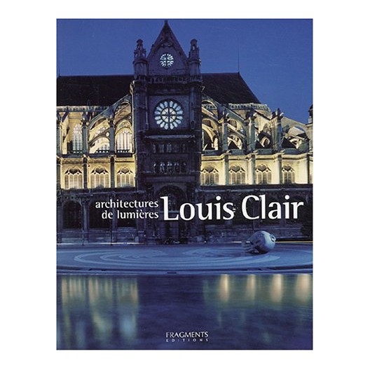Louis Clair : Architecte des lumières