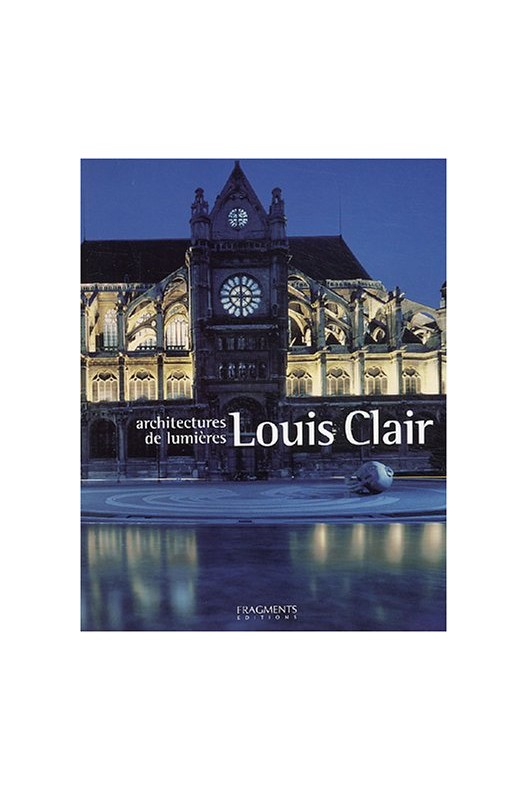 Louis Clair : Architecte des lumières