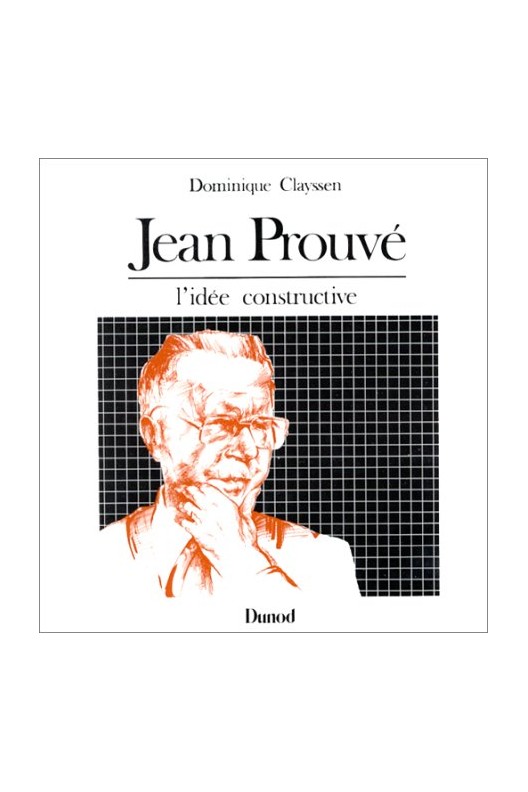 Jean Prouvé - l'idée constructive 