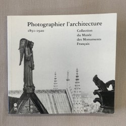 Photographier l'architecture 1851-1920.