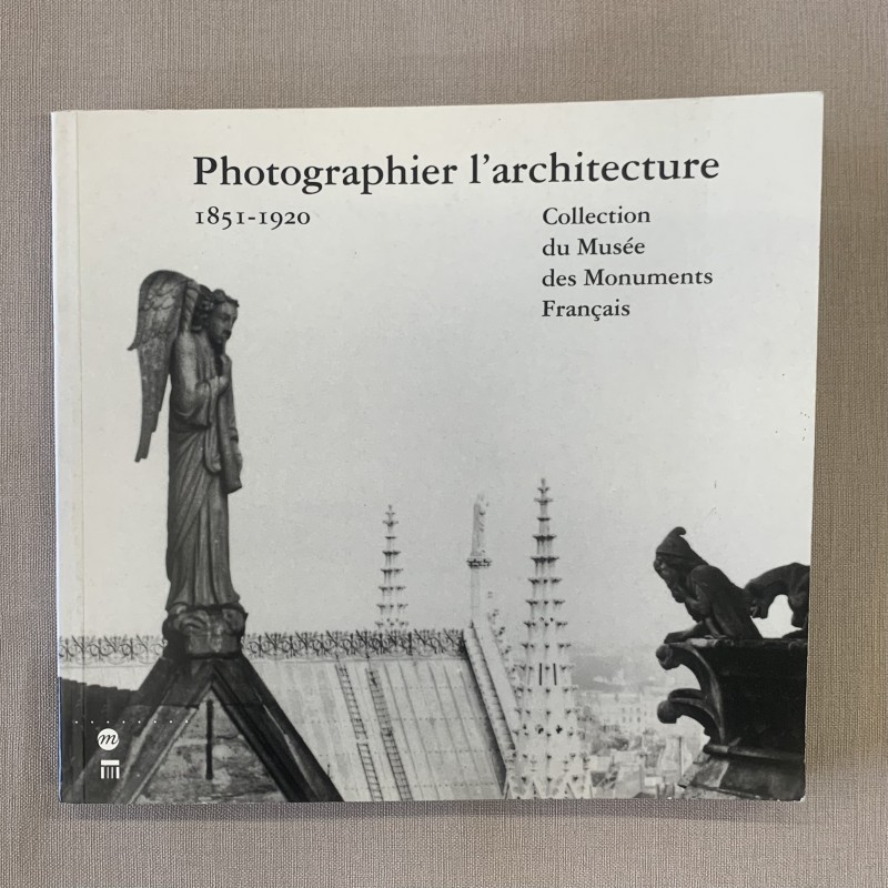 Photographier l'architecture 1851-1920.