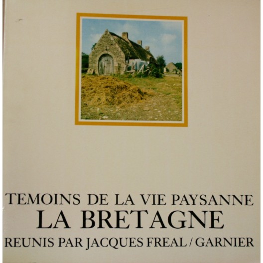Témoins de la vie paysanne : la Bretagne.