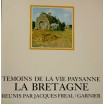 Témoins de la vie paysanne : la Bretagne.