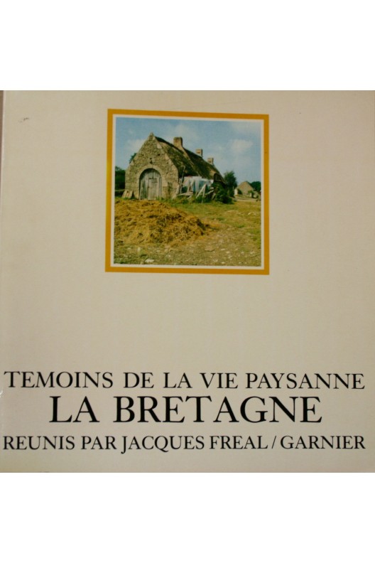 Témoins de la vie paysanne : la Bretagne.