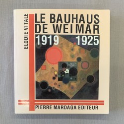 Le Bauhaus de Weimar 1919-1925 / Elodie Vitale.