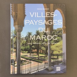 Villes paysages du Maroc / Rabat, Marrakech, Meknès, Fès, Casablanca.