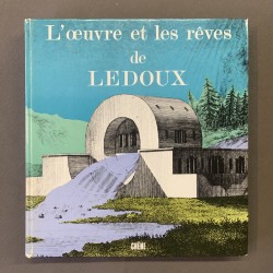 L'oeuvre et les rêves de Ledoux.