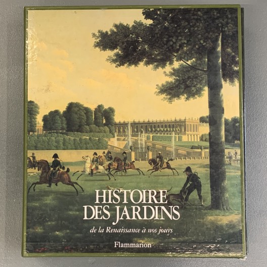 Histoire des jardins de la Renaissance à nos jours. 