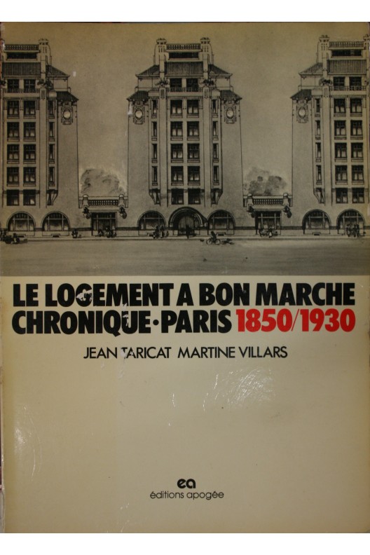 Le logement à bon marché. Chronique Paris 1850/1930