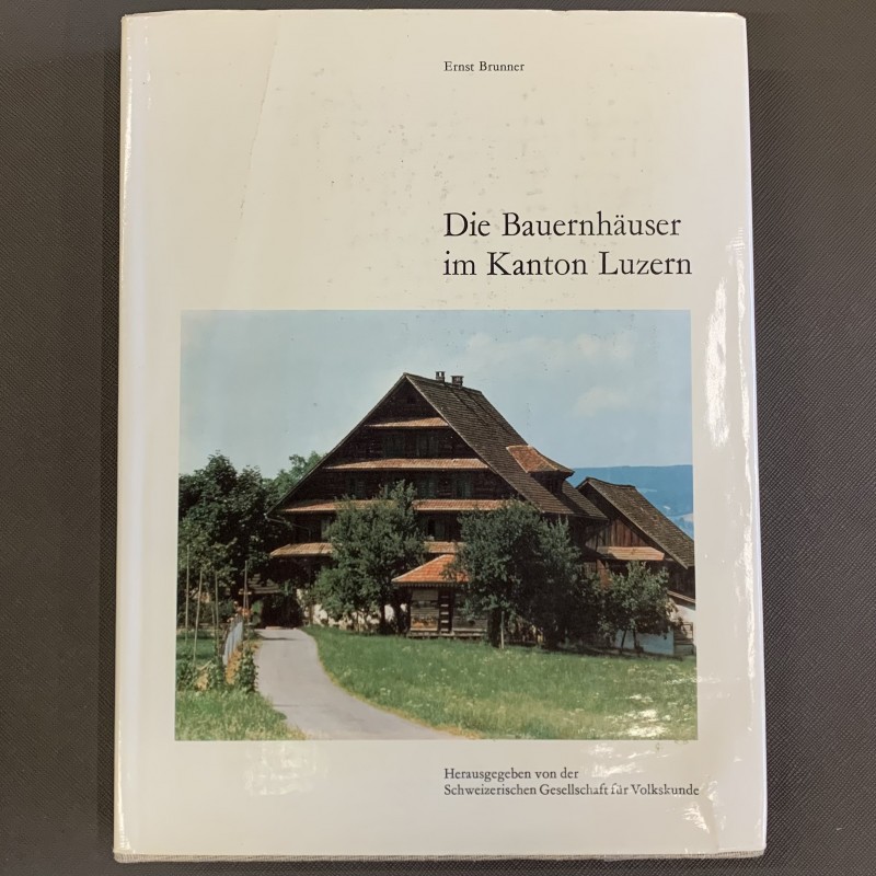 Die bauernhauser im kanton luzern / Ernst Brunner