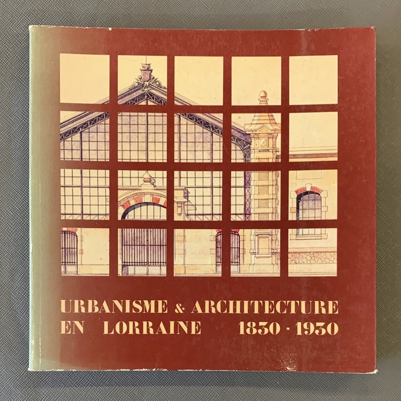 Urbanisme et architecture en Lorraine 1830-1930.