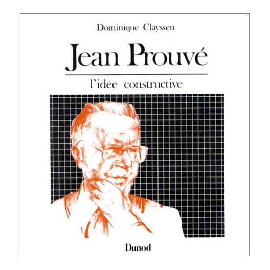 Jean Prouvé - l'idée constructive 