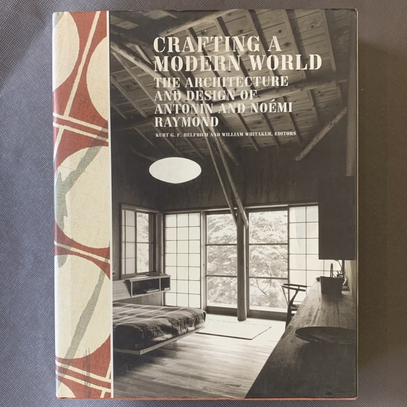 Crafting a modern world / the architecture and design of Antonin & Noemi Raymond.