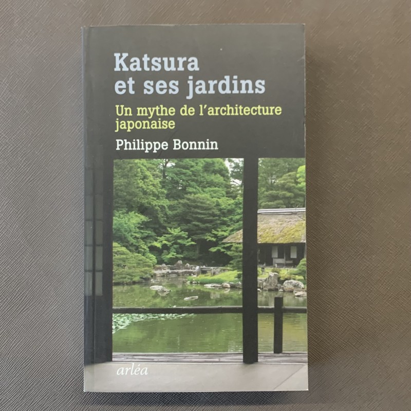 Katsura et ses jardins / Philippe Bonnin.