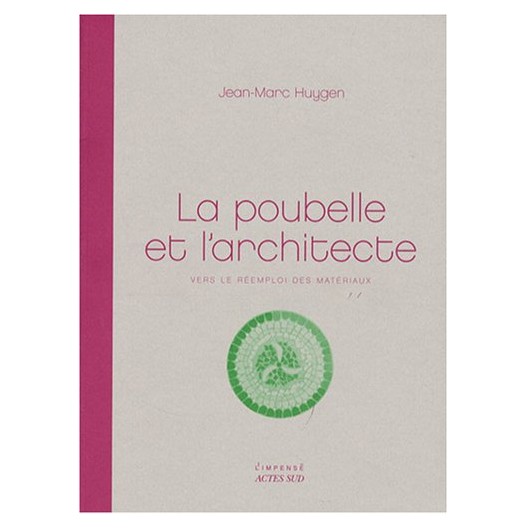 La poubelle et l'architecte - vers le réemploi des matériaux 