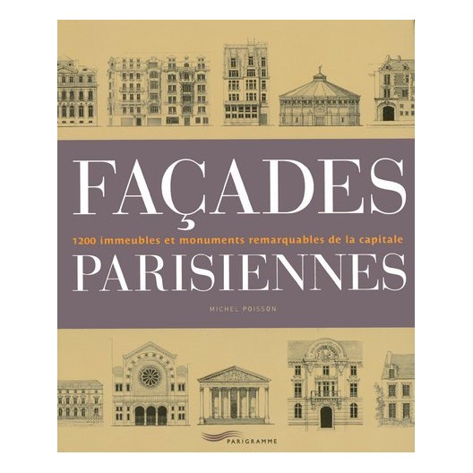 Façades parisiennes - 1200 immeubles et monuments remarquables de la capitale 