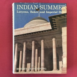 Indian summer / Lutyens, baker and imperial Delhi.