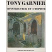 Tony Garnier.  Constructeur et utopiste