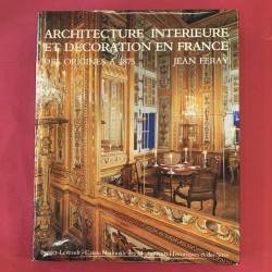 Architecture intérieure et décoration en France des origines à 1875