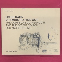 Louis Kahn / drawing to find out / the dominican motherhouse...