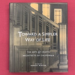 Toward a simpler way of life. The Art & crafts architects of California