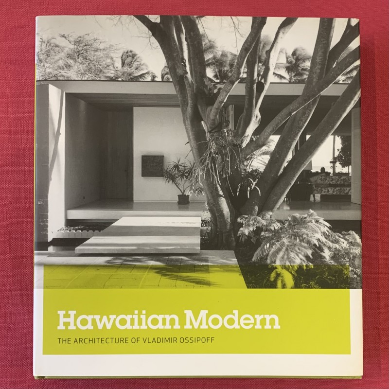 Hawaiian modern / Vladimir Ossipoff