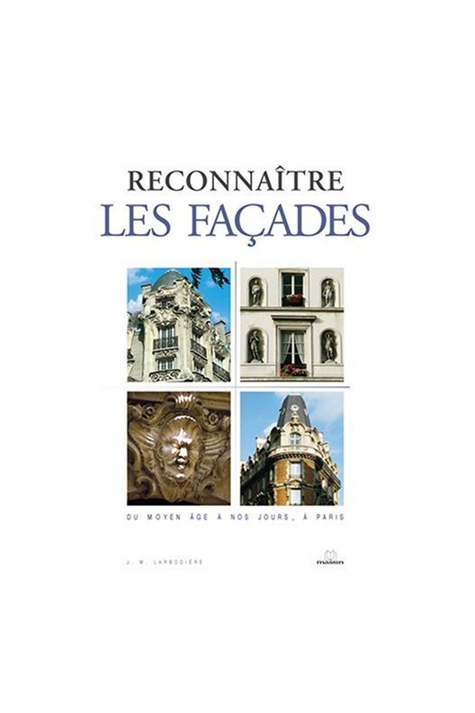 Reconnaître les façades - du Moyen Âge à nos jours, à Paris