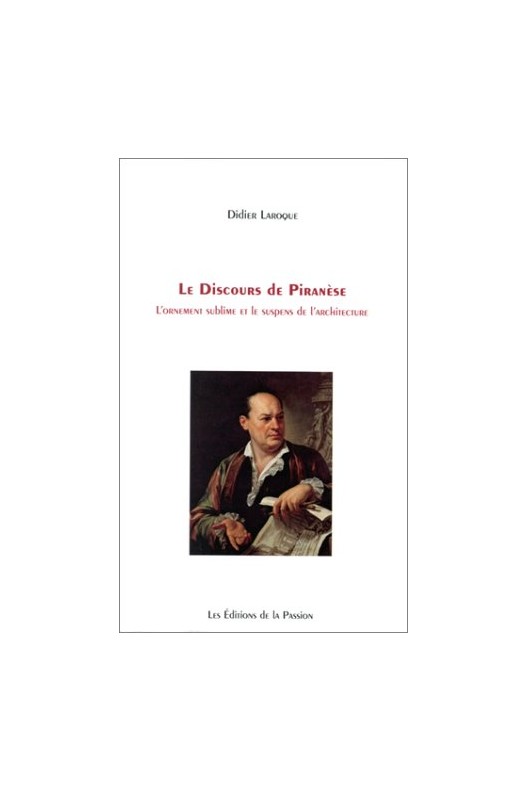 Le discours de Piranèse - l'ornement sublime et le suspens de l'architecture 