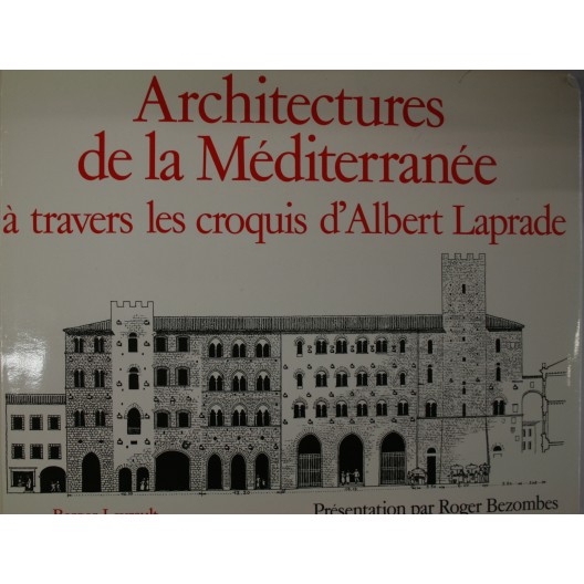 Architectures de la Méditerranée à travers le croquis d'Albert Laprade. 